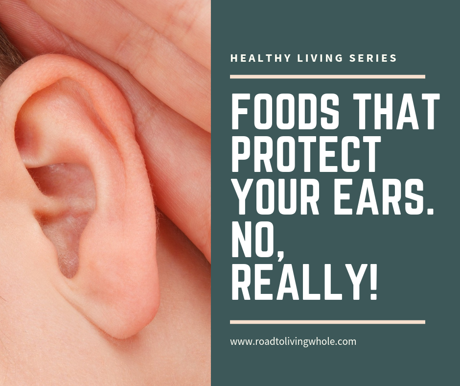 Foods That Protect Your Ears. No, Really!