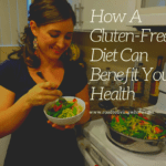 How a Gluten-Free Diet Can Benefit Your Health