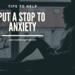 Put A Stop To Anxiety: The Tips To Help You Do It
