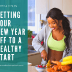 Tips For Getting Your New Year Off To A Healthy Start