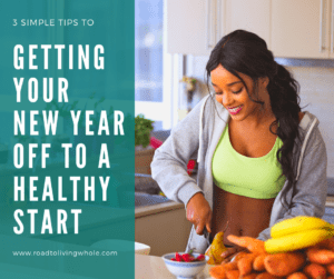 Tips For Getting Your New Year Off To A Healthy Start