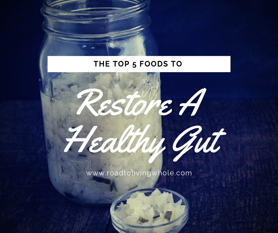 top 5 foods to restore a healthy gut