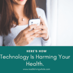 Technology Is Harming Your Health. Here’s How
