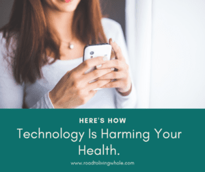 Technology Is Harming Your Health. Here’s How