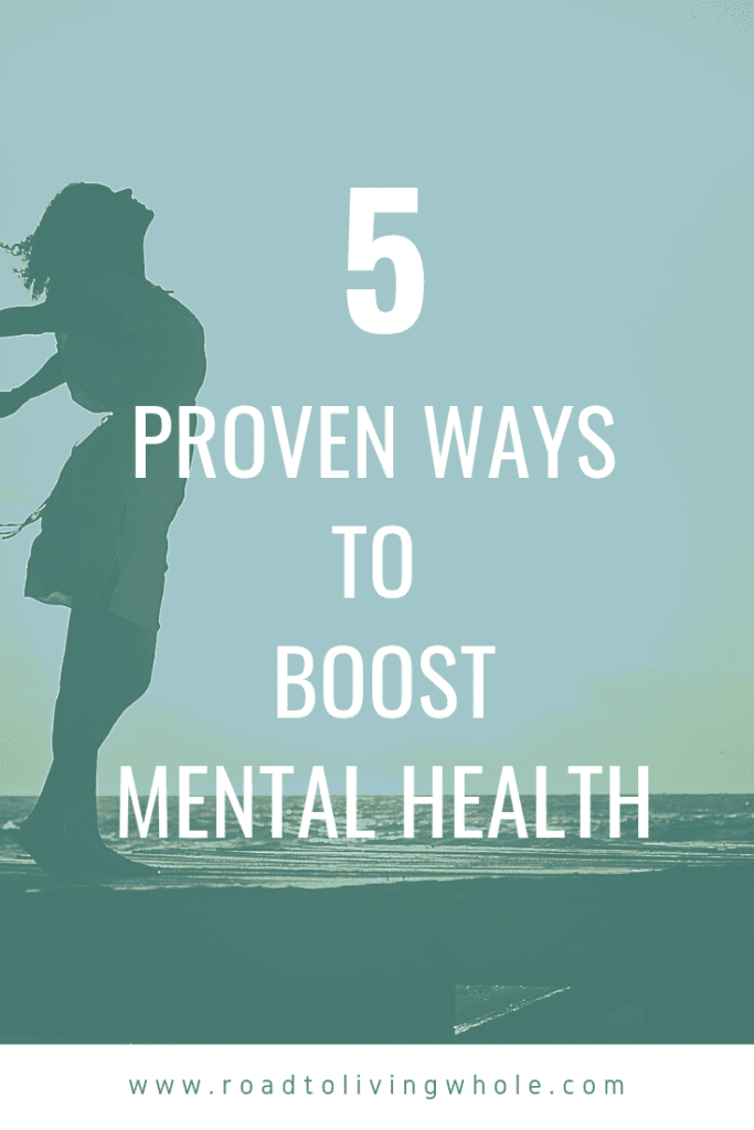 5 Proven Ways to Give Your Mental Health a Boost