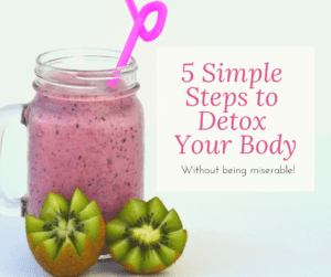 5 simple steps to detox without being miserable
