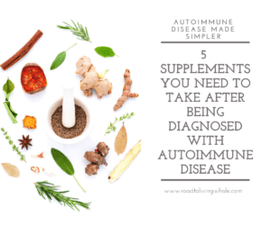 5 supplements you need to take after being diagnosed with autoimmune disease marian mitchell road to living whole