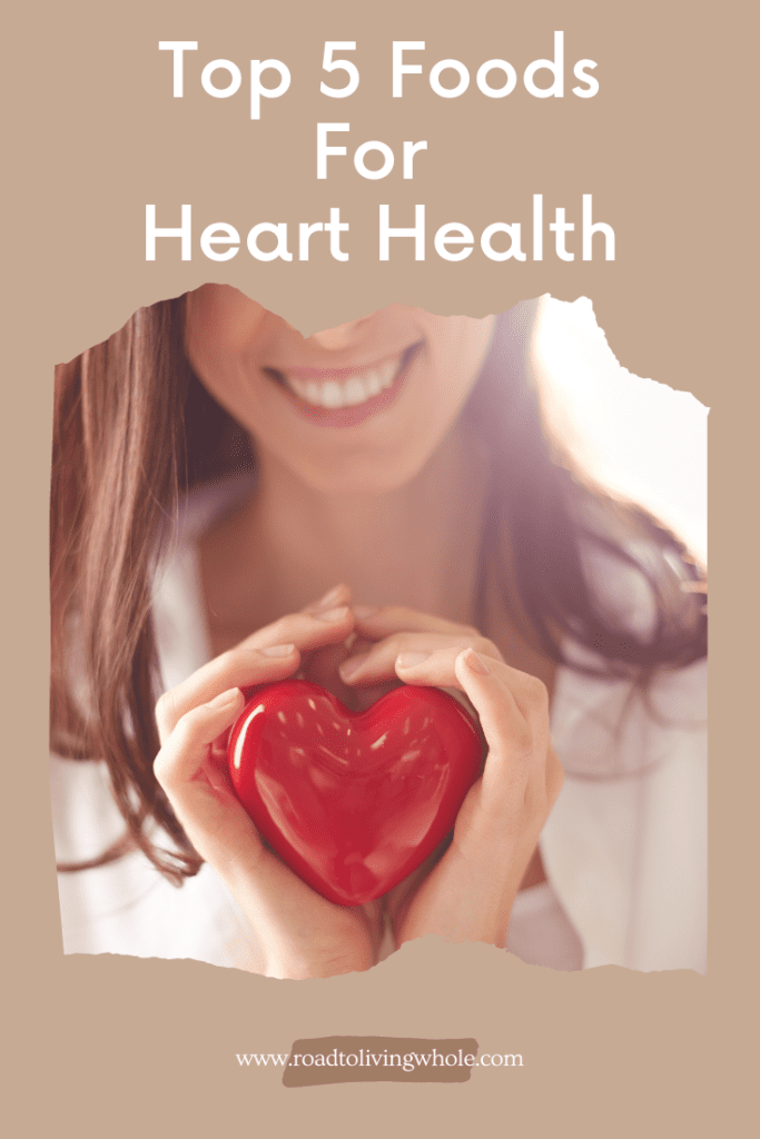 Top 5 Foods For Heart Health