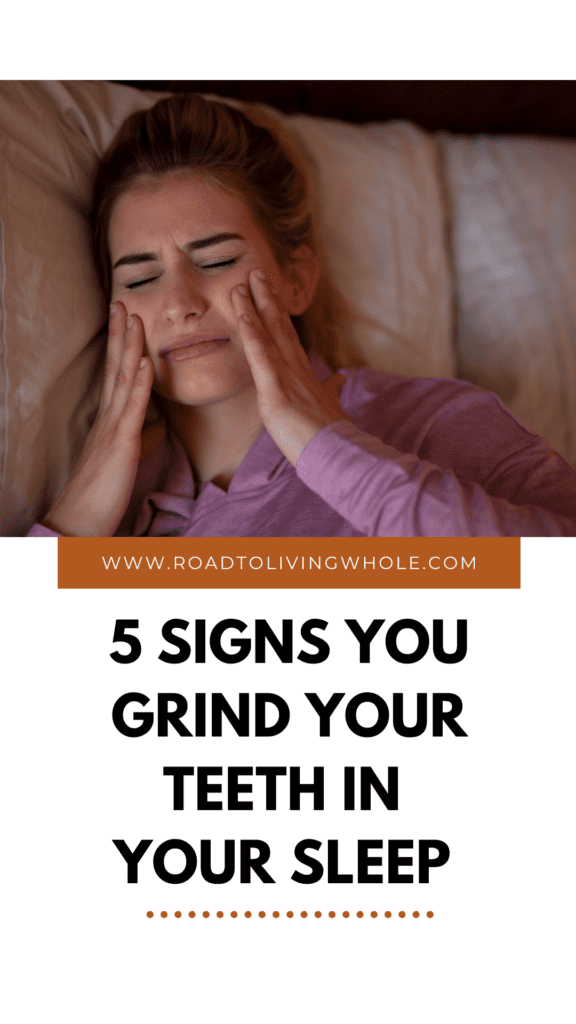 5 Signs You Grind Your Teeth in Your Sleep