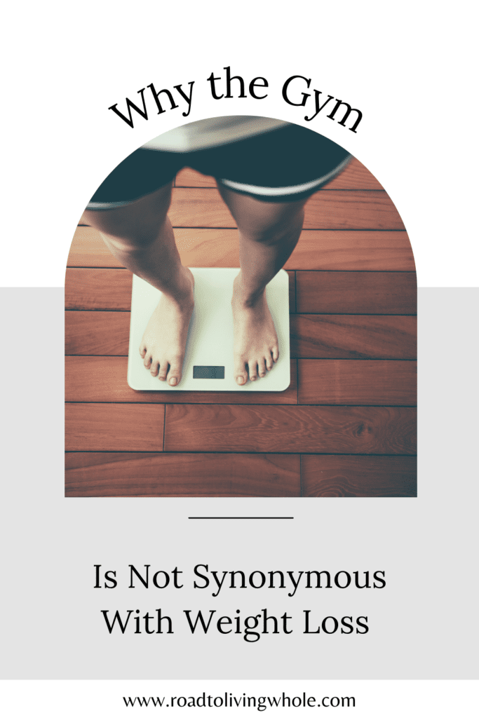 Why the Gym Is Not Synonymous With Weight Loss