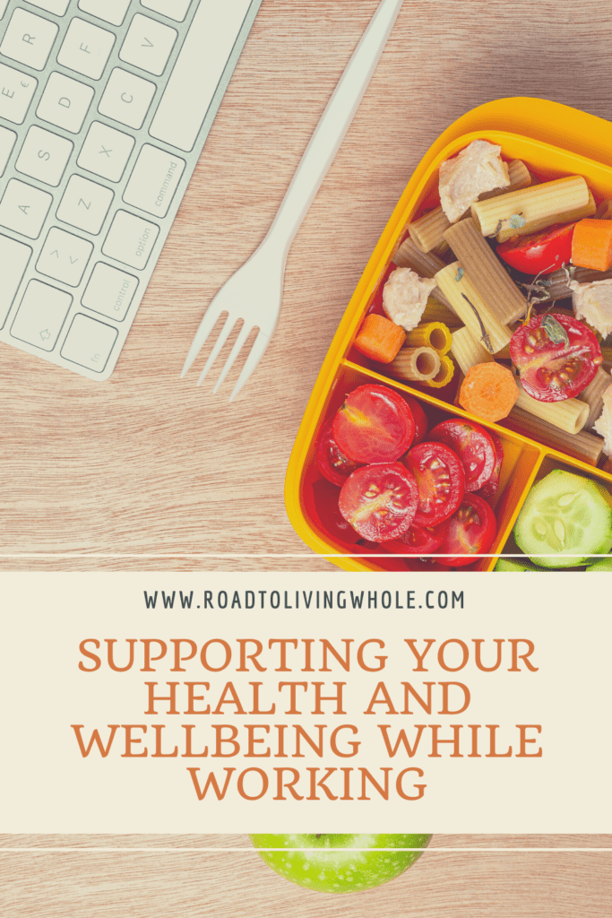 Supporting Your Health And Wellbeing While Working