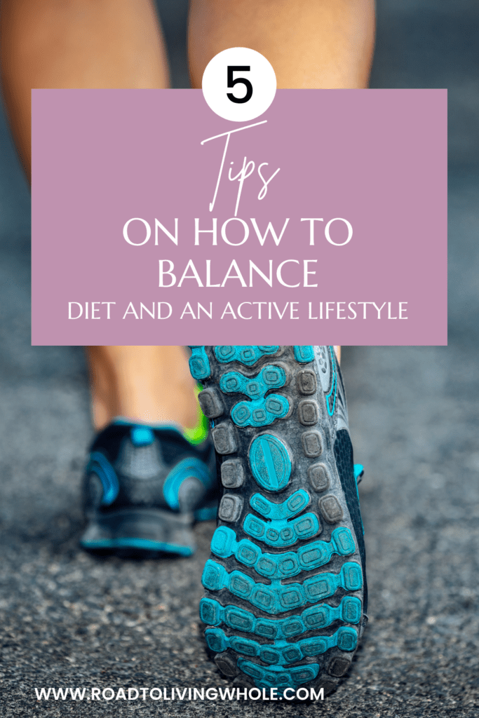 5 Tips on How to Balance Diet and and Active Lifestyle
