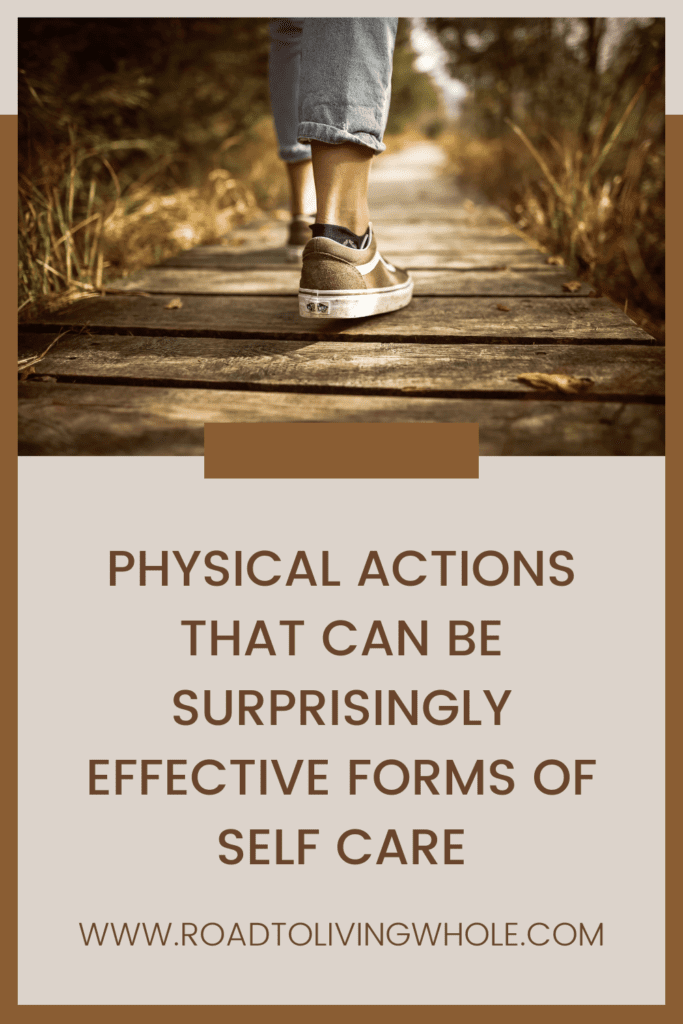 Physical Actions that can be Surprisingly Effective Forms of Self Care