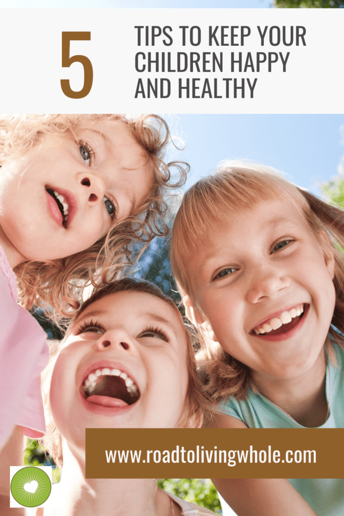 5 Tips to Keep Your Children Happy And Healthy