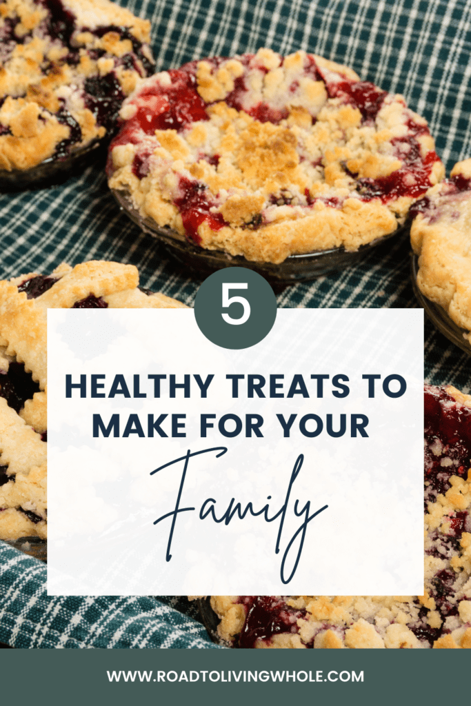 5 Healthy Treats to Make for Your Family