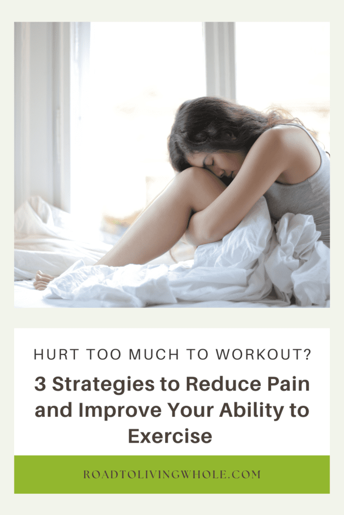 3 Strategies to Reduce Pain and Improve Your Ability to Exercise 